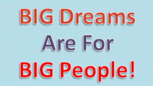 Dream Big And Take Big Actions